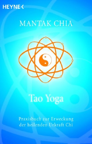 - Tao Yoga: Praxisbuch zur Erweckung der heilenden Urkraft Chi