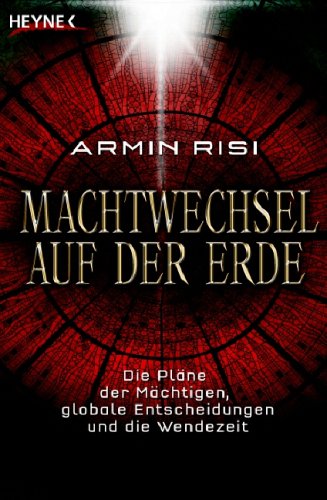 - Machtwechsel auf der Erde: Die Pläne der Mächtigen, globale Entscheidungen und die Wendezeit