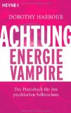  - Energievampire erkennen, meiden, abwehren: Mit großem Energietest