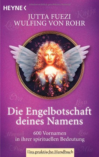 - Die Engelbotschaft deines Namens: 600 Vornamen in ihrer spirituellen Bedeutung. Das praktische Handbuch
