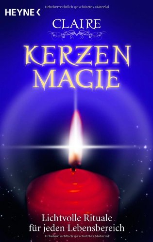 Claire - Kerzenmagie: Lichtvolle Rituale für jeden Lebensbereich