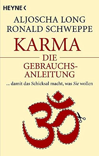  - Karma – die Gebrauchsanleitung: ... damit das Schicksal macht, was Sie wollen