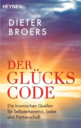 - Der Glückscode: Die kosmischen Quellen für Selbsterkenntnis, Liebe und Partnerschaft