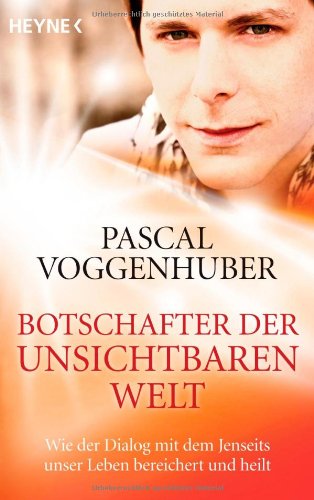  - Botschafter der unsichtbaren Welt: Wie der Dialog mit dem Jenseits unser Leben bereichert und heilt