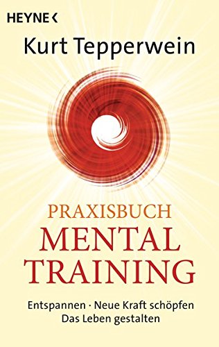 - Praxisbuch Mental-Training: Entspannen - Neue Kraft schöpfen - Das Leben gestalten