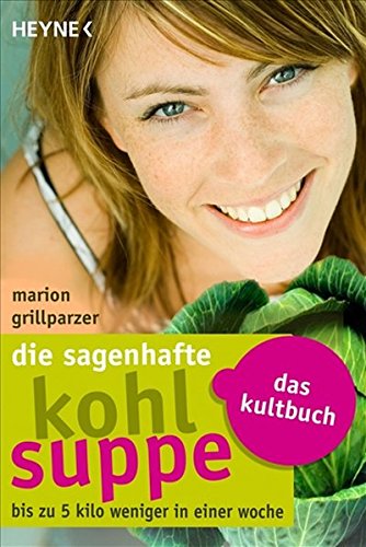 - Die sagenhafte Kohlsuppe: Das Kultbuch - Bis zu 5 Kilo weniger in einer Woche