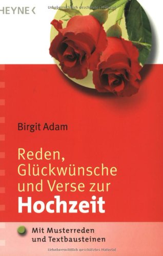  - Reden, Glückwünsche und Verse zur Hochzeit: Mit Musterreden und Textbausteinen