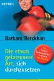 - So bin ich unverwundbar: Sechs Strategien, souverän mit Ärger und Kritik umzugehen