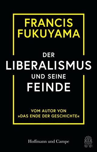 Fukuyama, Francis, Dürr, Karlheinz - Der Liberalismus und seine Feinde