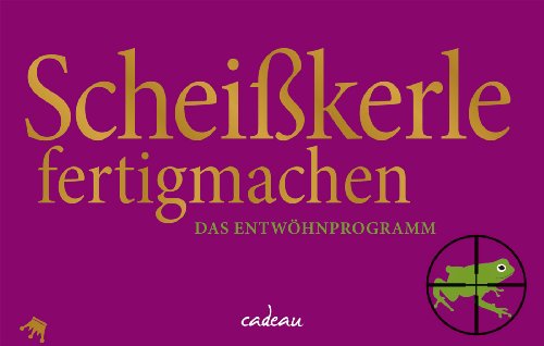 - Scheißkerle fertigmachen - Das Entwöhnprogramm (cadeau)