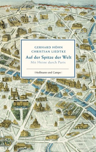 - Auf der Spitze der Welt: Mit Heine durch Paris