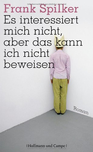- Es interessiert mich nicht, aber das kann ich nicht beweisen