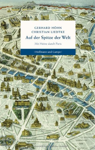  - Auf der Spitze der Welt: Mit Heine durch Paris