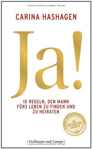  - Ja!: Zehn Regeln, den Mann fürs Leben zu finden und zu heiraten