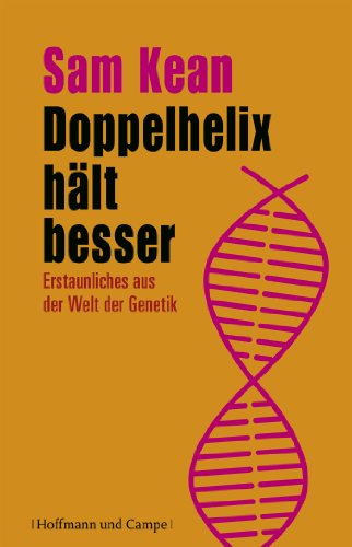 - Doppelhelix hält besser: Erstaunliches aus der Welt der Genetik