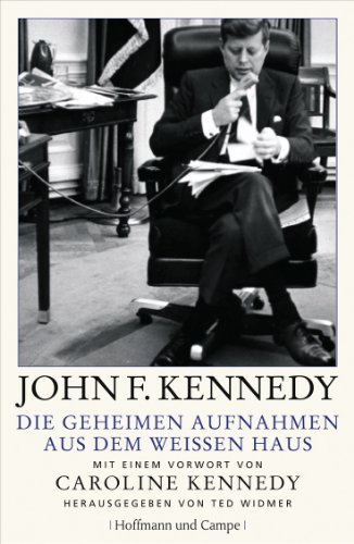 - Die geheimen Aufnahmen aus dem Weißen Haus: Mit einem Vorwort von Caroline Kennedy