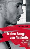  - Der große Bruder von Neukölln: Ich war einer von ihnen - vom Gang-Mitglied zum Streetworker
