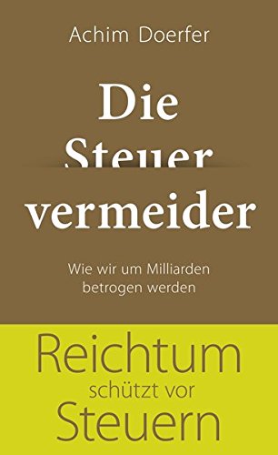  - Die Steuervermeider: Wie wir um Milliarden betrogen werden