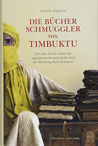 English, Charlie - Die Bücherschmuggler von Timbuktu: Von der Suche nach der sagenumwobenen Stadt und der Rettung ihres Schatzes