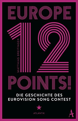- Europe - 12 Points!: Die Geschichte des Eurovision Song Contest