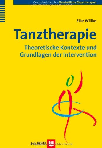 - Tanztherapie: Theoretische Kontexte und Grundlagen der Intervention