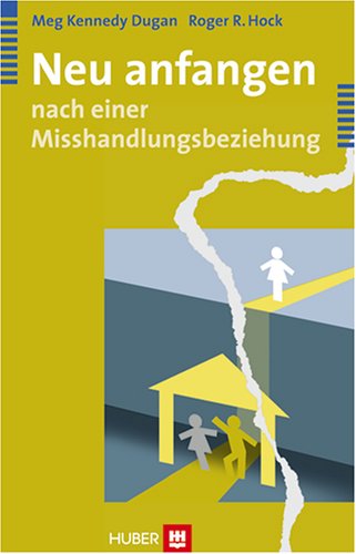  - Neu anfangen - nach einer Misshandlungsbeziehung
