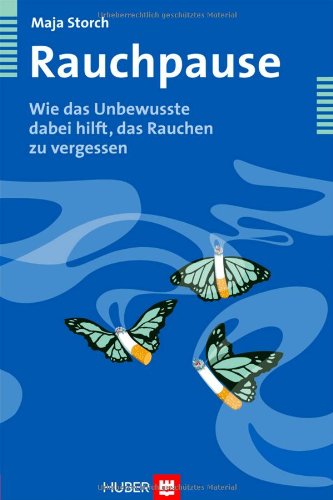  - Rauchpause. Wie das Unbewusste dabei hilft, das Rauchen zu vergessen