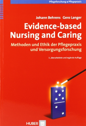 - Evidence-based Nursing and Caring: Methoden und Ethik der Pflegepraxis und Versorgungsforschung