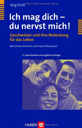  - Ich mag dich - du nervst mich! Geschwister und ihre Bedeutung für das Leben