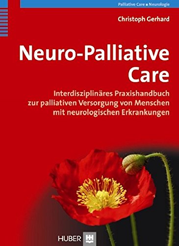 Gerhard, Christoph - Neuro-Palliative Care: Interdisziplinäres Praxishandbuch zur palliativen Versorgung von Menschen mit neurologischen Erkrankungen