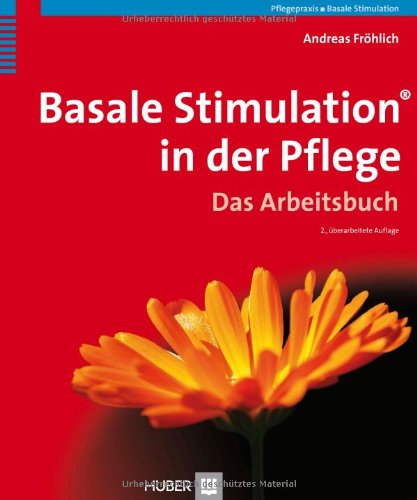  - Basale Stimulation in der Pflege. Das Arbeitsbuch