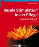  - Basale Stimulation® in der Pflege: Die Grundlagen