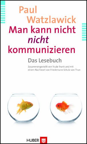 - Man kann nicht nicht kommunizieren: Das Lesebuch