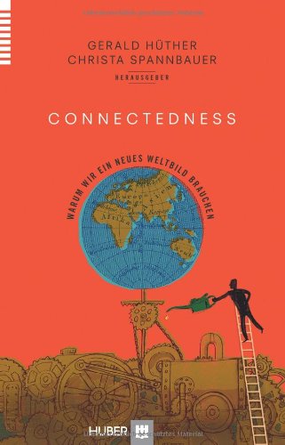 - Connectedness: Warum wir ein neues Weltbild brauchen