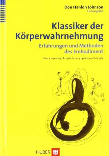 - Klassiker der Körperwahrnehmung: Erfahrungen und Methoden des Embodiment