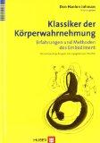  - Selbstwahrnehmung und Embodiment in der Körperpsychotherapie: Vom Körpergefühl zur Kognition - Deutsche Übersetzung und Bearbeitung von Helmi Boese