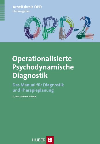 -- - OPD-2 - Operationalisierte Psychodynamische Diagnostik: Das Manual für Diagnostik und Therapieplanung