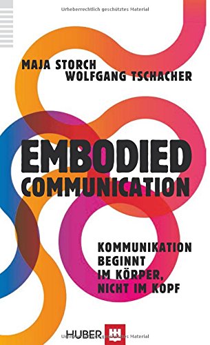  - Embodied Communication: Kommunikation beginnt im Körper, nicht im Kopf