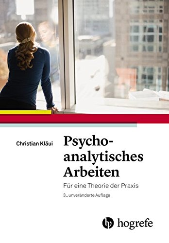 - Psychoanalytisches Arbeiten: Für eine Theorie der Praxis