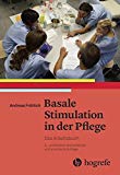  - Basale Stimulation: Neue Wege in der Pflege Schwerstkranker