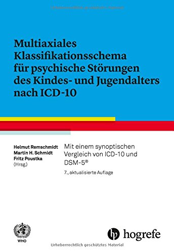 Remschmidt, Helmut - Multiaxiales Klassifikationsschema für psychische Störungen des Kindes– und Jugendalters nach ICD–10: Mit einem synoptischen Vergleich von ICD–10 und DSM–V