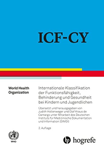 WHO - Worls health organisation - ICF–CY: Internationale Klassifikation der Funktionsfähigkeit, Behinderung und Gesundheit bei Kindern und Jugendlichen