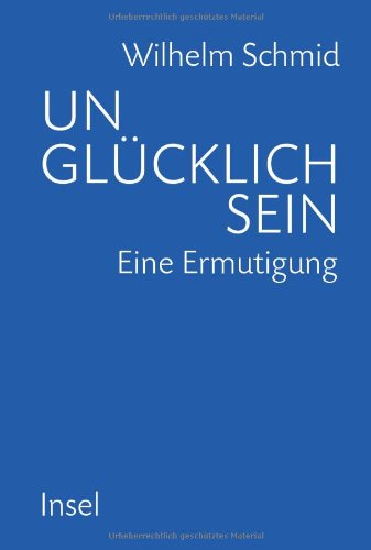  - Unglücklich sein: Eine Ermutigung