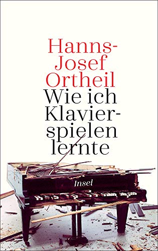 Ortheil, Hanns-Josef - Wie ich Klavierspielen lernte