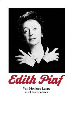- Edith Piaf: Ihr Leben in Texten und Bildern (insel taschenbuch)