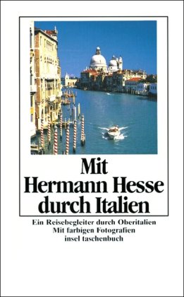  - Mit Hermann Hesse durch Italien: Ein Reisebegleiter durch Oberitalien (insel taschenbuch)