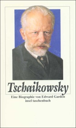  - Peter Tschaikowsky: Eine Biographie (insel taschenbuch)