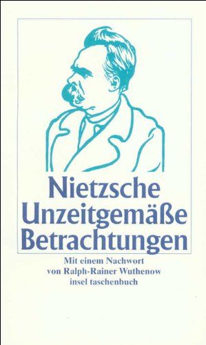 Nietzsche, Friedrich - Unzeitgemässe Betrachtungen (insel taschenbuch)