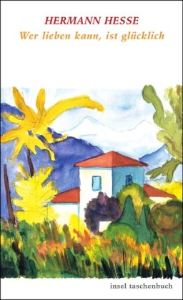  - Wer lieben kann, ist glücklich: Über die Liebe (insel taschenbuch)