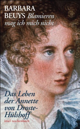 - »Blamieren mag ich mich nicht«: Das Leben der Annette von Droste-Hülshoff (insel taschenbuch)